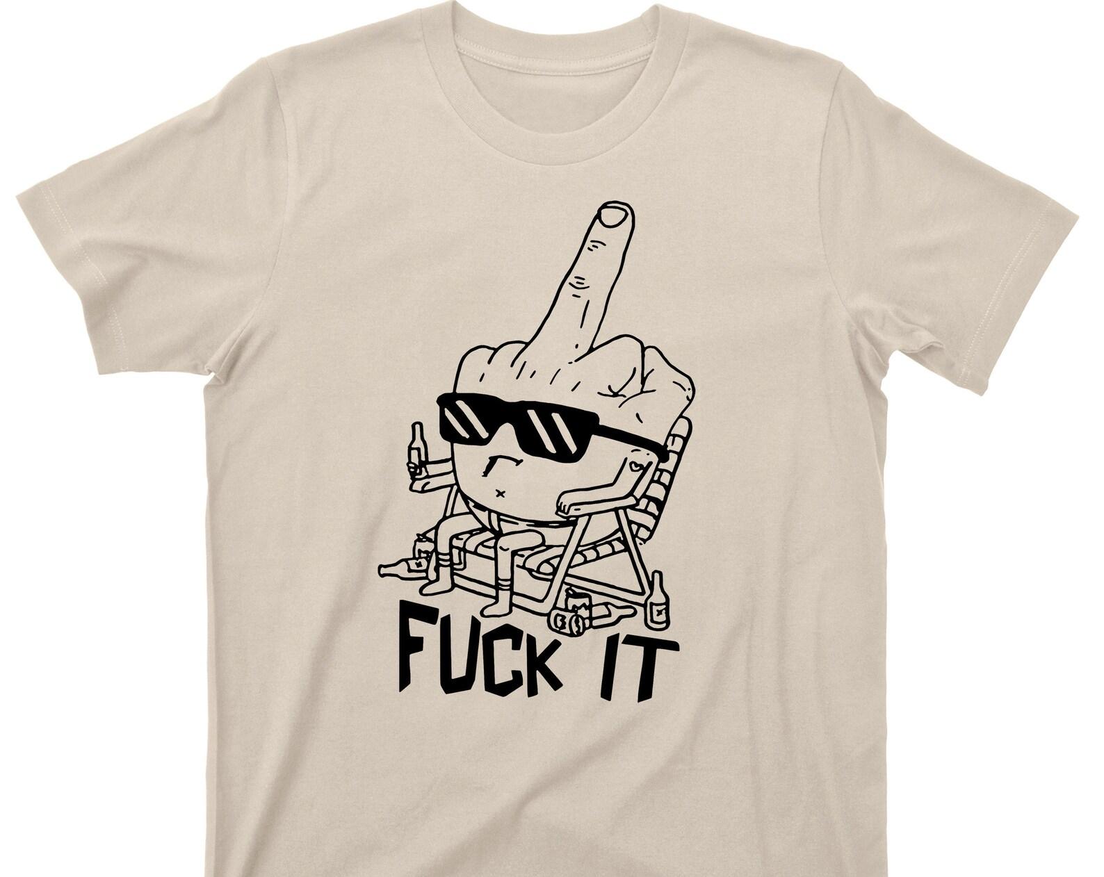Middle Finger T Shirt - Fuck It Graphic TShirt 4XL