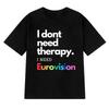 Eurovision I Dont Need Therapy T-shirt