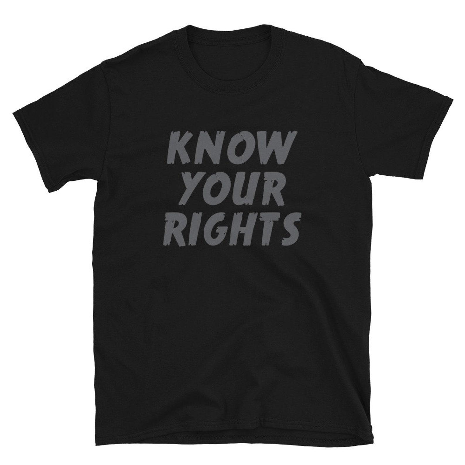 Know Your Rights Shirt, Punk Rock Shirt, Unisex T-Shirt 4XL