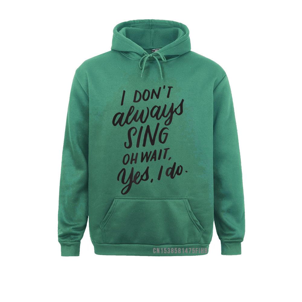Ich singe nicht immer Oh, warte, ja, ich tue Musical-Theater-Geschenk-Hoodie Lustige männliche Sweatshirts Einzigartige Hoodies Sportbekleidung Winter