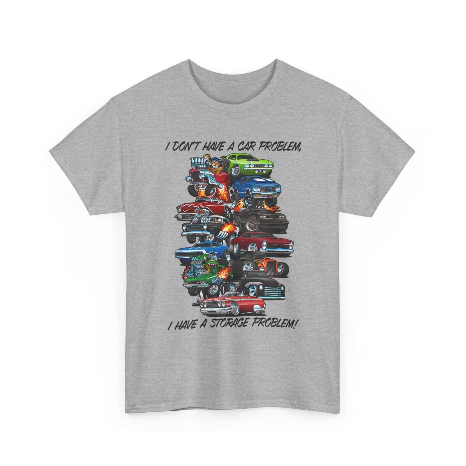 I Dont Have a Car Problem I Have a Storage Problem Cartoon T-Shirt S