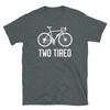 Two Tired Bicycle Bike Outdoor Fitness Cyclist Short-Sleeve Unisex T-Shirt