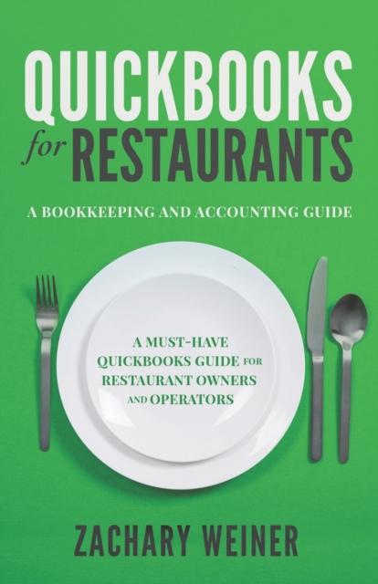 The QuickBooks for Restaurants a Bookkeeping and Accounting Guide : A Must-Have QuickBooks Guide for Restaurant Owners and Operators Book