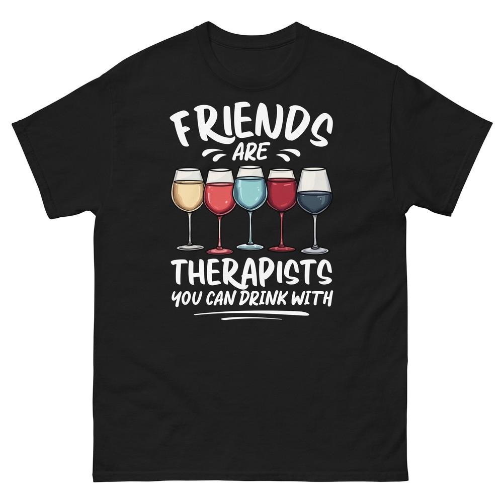 

Friends Are Therapists You Can Drink With Wine Drinker Unisex Classic Tee L