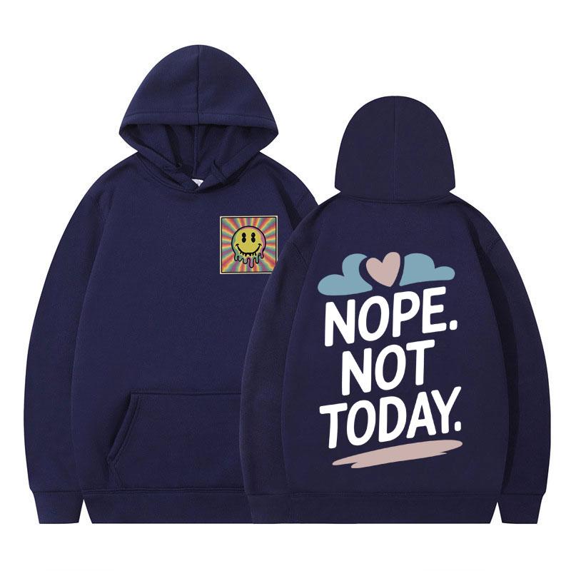 Funny Nope Not Today Graphic Hoodie Man Woman Casual Long Sleeves Oversized Fleece Hooded Sweatshirts Fashion Harajuku Pullove