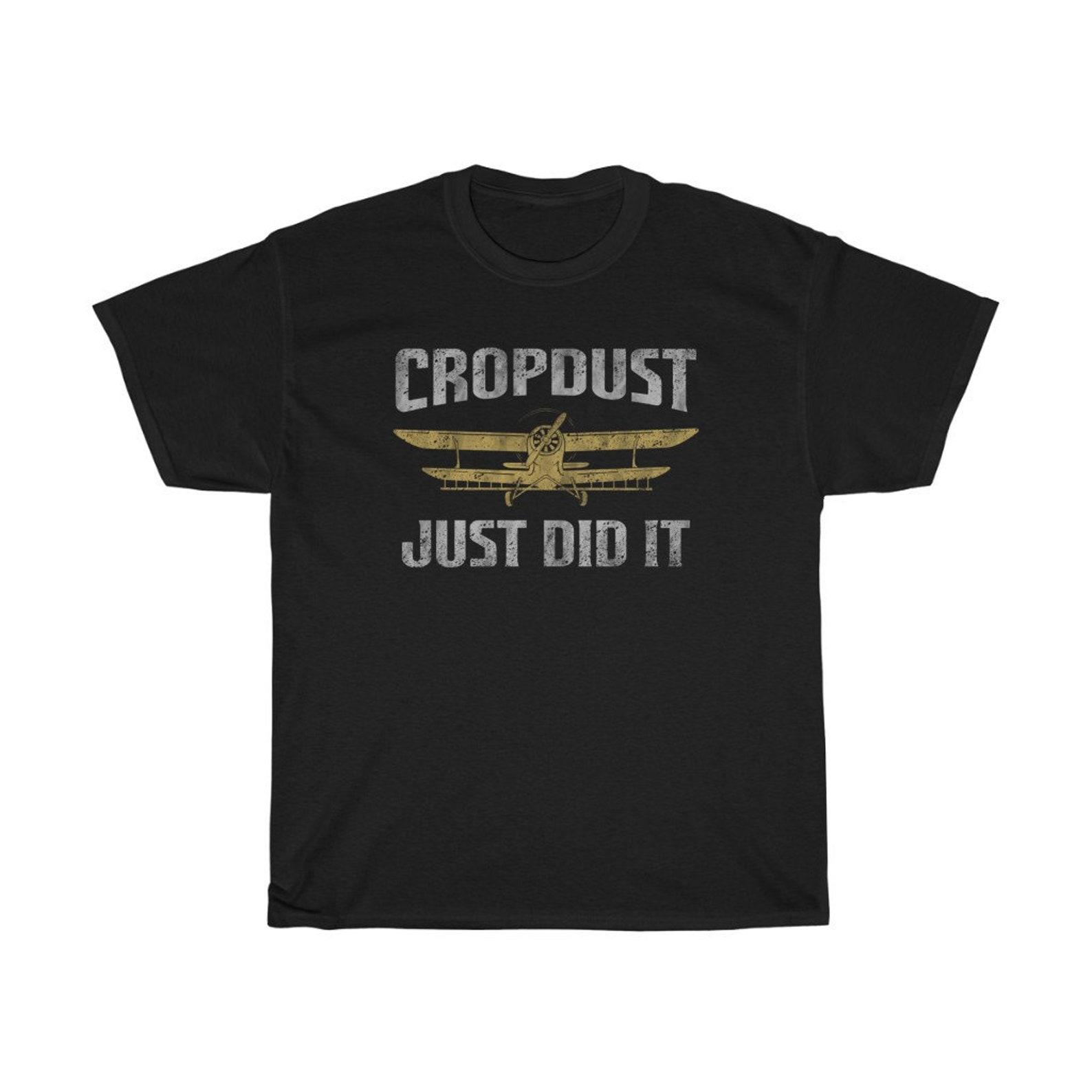 Cropdust Just Did It Funny T-Shirt 4XL