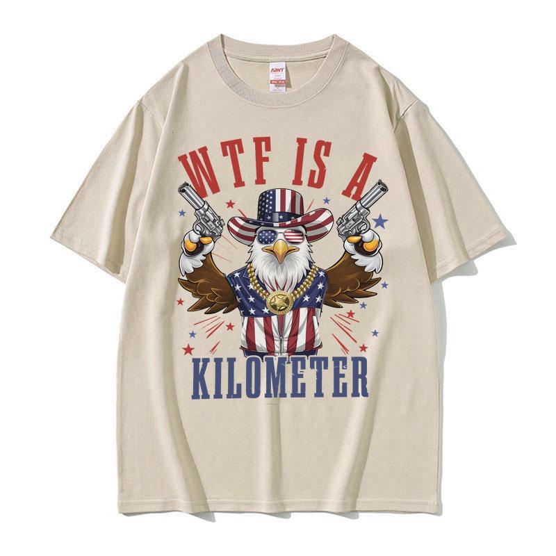 Funny WTF Is A Kilometer America July 4th Eagle Meme Tshirts Unisexs Women Vintage High Quality T Shirt Oversized Street Tshirt