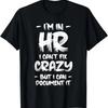 Ich bin in der Personalabteilung Ich kann verrückte HR-Zitate Mitarbeiter Manager nicht reparieren T-Shirt