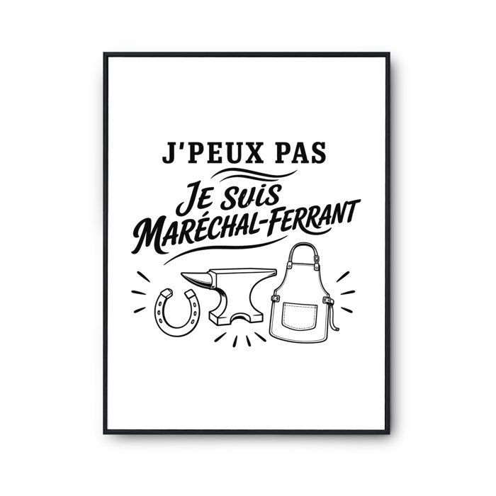 Poster J’peux pas je suis Maréchal-ferrant J'peux pas minimaliste | Affiche Papier Photo 310 g Finition Perlée Format Taille A3