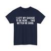 I Left My Garage To Be Here This Better Good Mechanics Lovers Funny Shirt