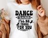 Dance Teacher T-Shirt, Funny Teacher Shirt, Club Shirt Dancing Tee Dancer T-Shirt Girls Weekend Shirt Bachelorette Party Xmas Gift Tee Tops
