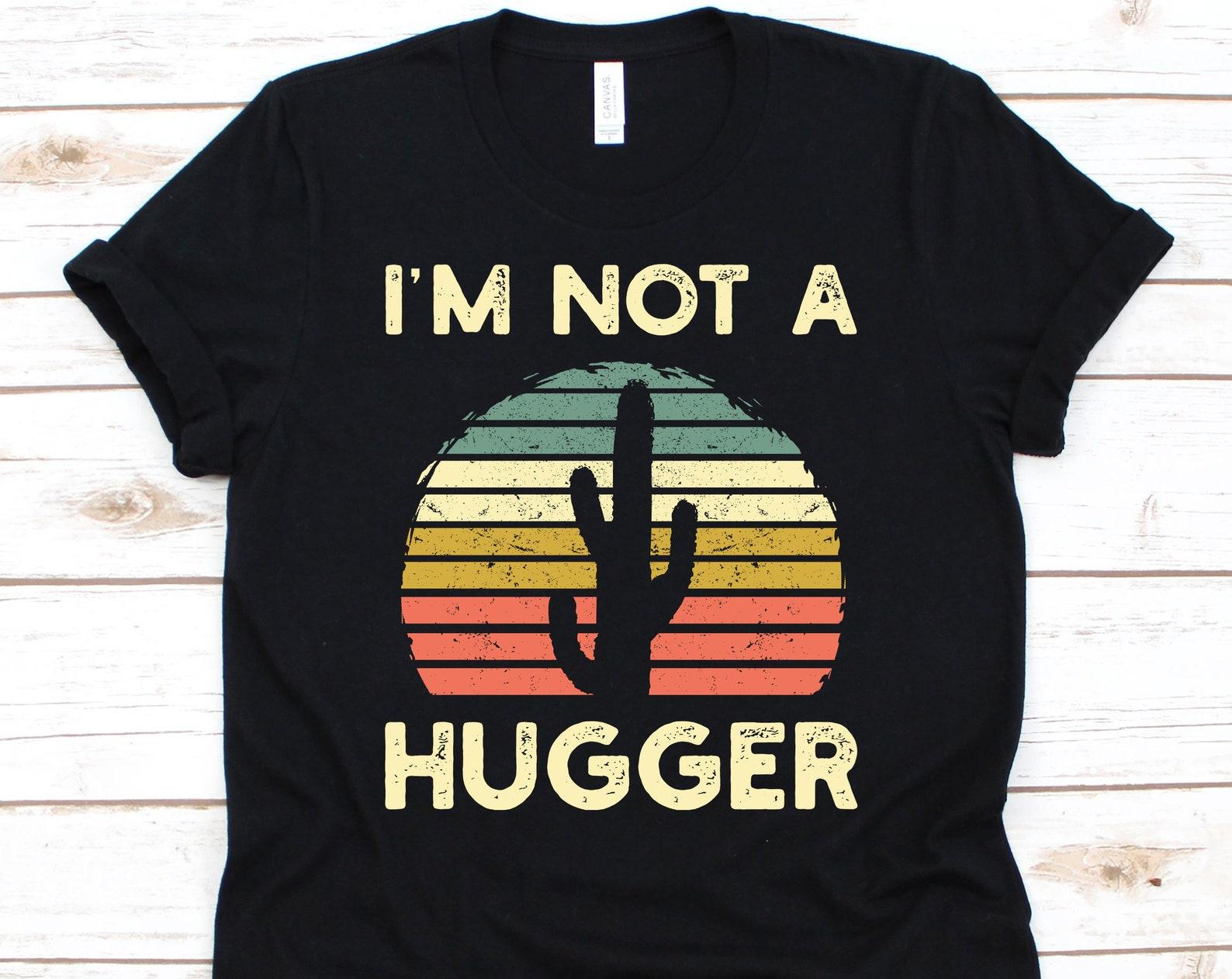 I m Not A Hugger, Cactus, Anti-Hugging, Hug Shirt, Succulent Shirt, Hug Lover, Hugging Shirt, Funny Cactus Shirt, Desert 2XL