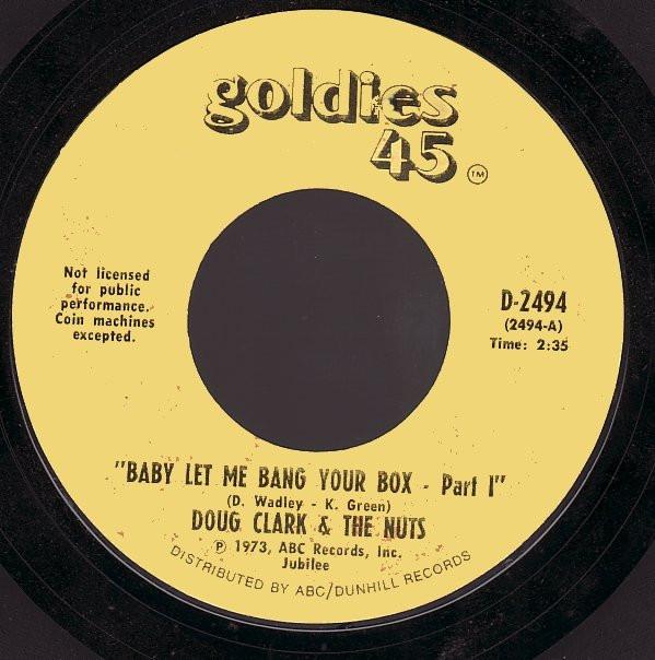 

7inch Record DOUG CLARK & THE NUTS - Baby Let Me Bang Your Box D2494 GOLDIES 45 1973 US Rock Used
