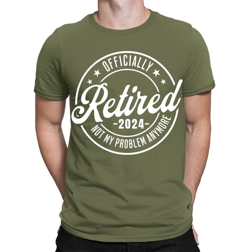 OfficiallyRetired 2024 Not My Problem Anymore Retirement Mens TShirts TA06