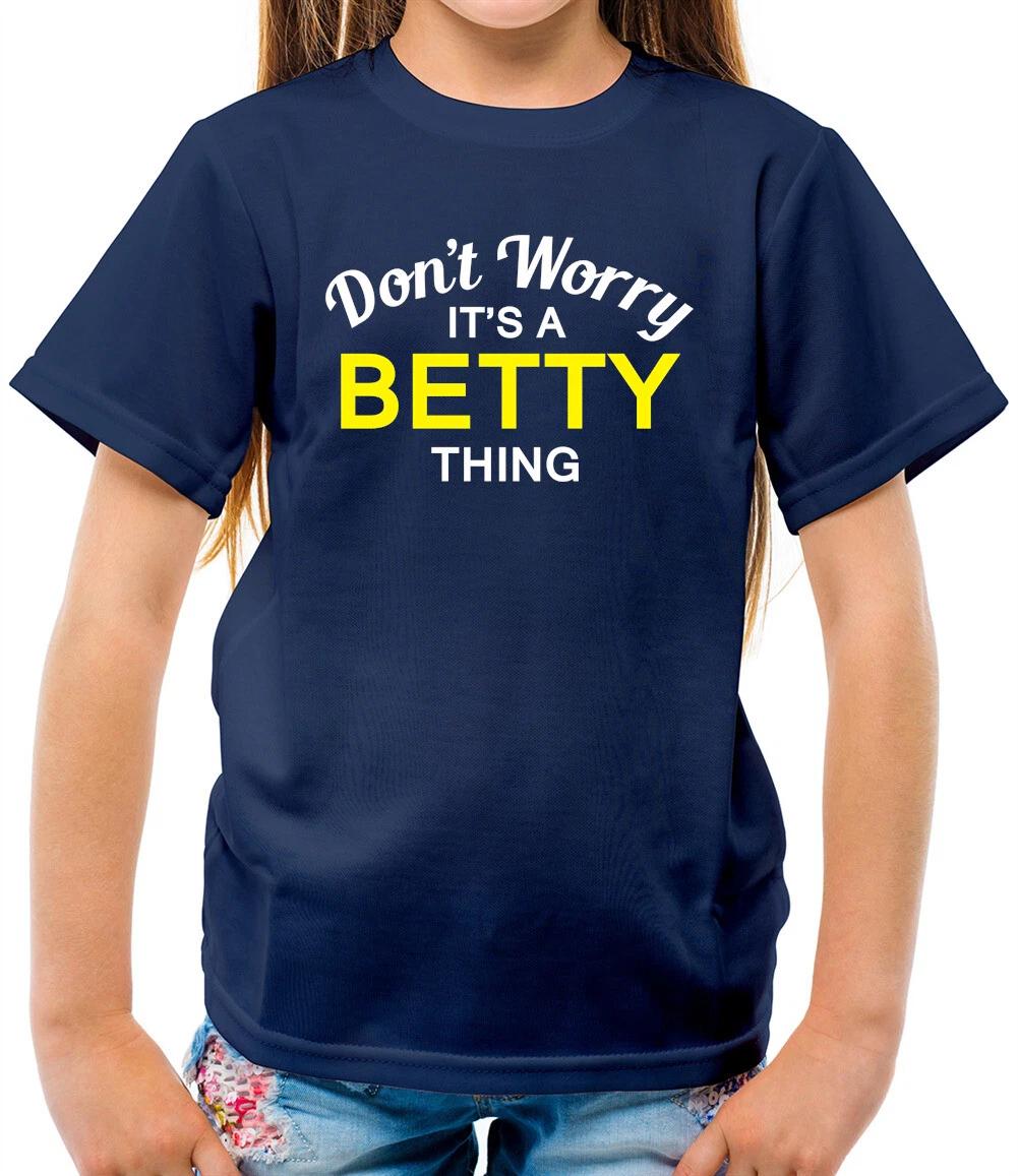 

Don t Worry It s a BETTY Thing! - Kids T-Shirt - Surname Custom Name Family 130