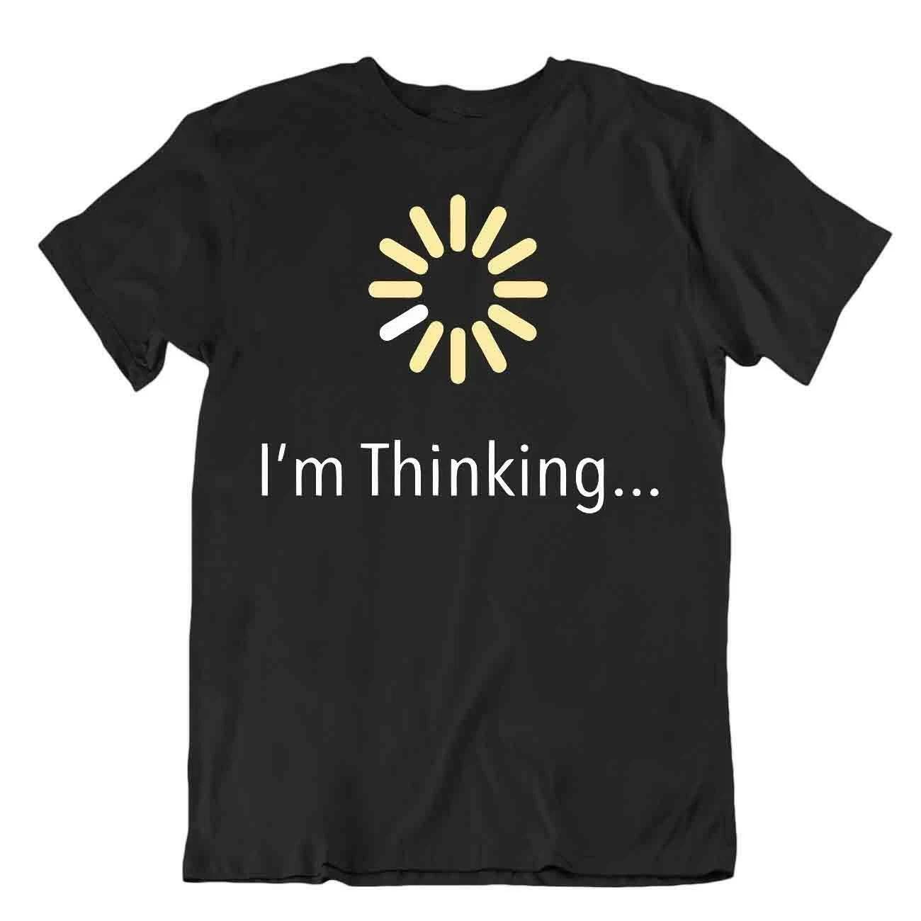 I Am Thinking Tshirt Programmer T-Shirt Computer Coder Sign Tee 4XL