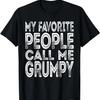Mens My Favorite People Call Me Grumpy Funny Dad Grandpa Gifts T-Shirt