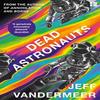 Dead Astronauts by Jeff VanderMeer Paperback Book 9780008375362