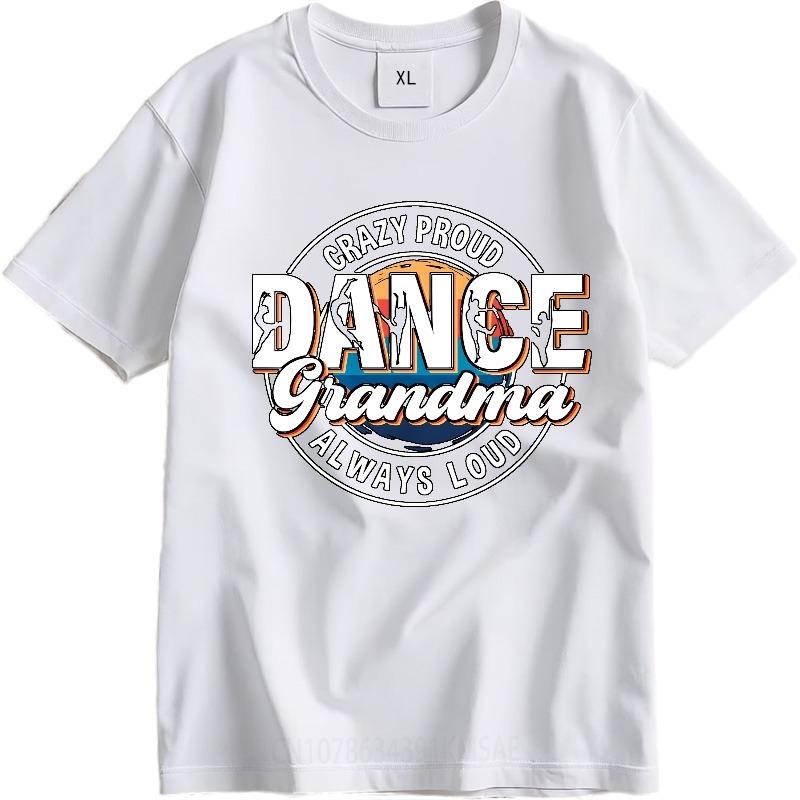 Unisex Round Neck teeshirt Cotton Summer Unisex T Shirt Crazy Proud Dance Grandma Always Loud Short Sleeve Rock ONeck Tshirt