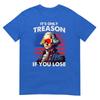 Lustiges 4. Juli Shirt Washington Nur Verrat Wenn Man Verliert T-Shirt