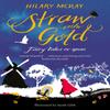 Straw Into Gold Fairy Tales ReSpun by Hilary McKay Paperback Book 9781447292302