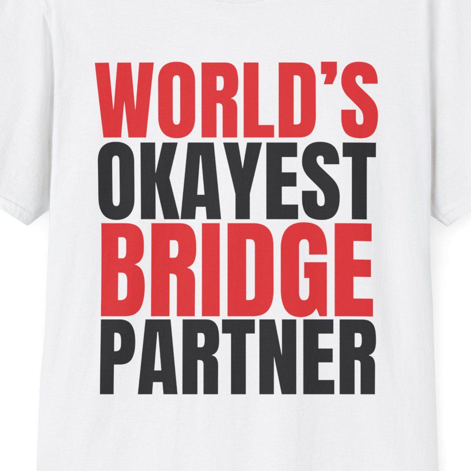 World s Okayest Bridge Partner Shirt, Brige Player Gift, Bridge Shirt, Bridge Game, Card Game, Gaming Shirt, Summer Shirt, Stayover XL