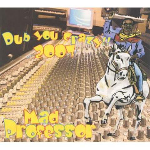

CD MAD PROFESSOR - Dub You Crazy 2007 ARICD206 Ariwa 2007 UK Reggae, Ska & Dub