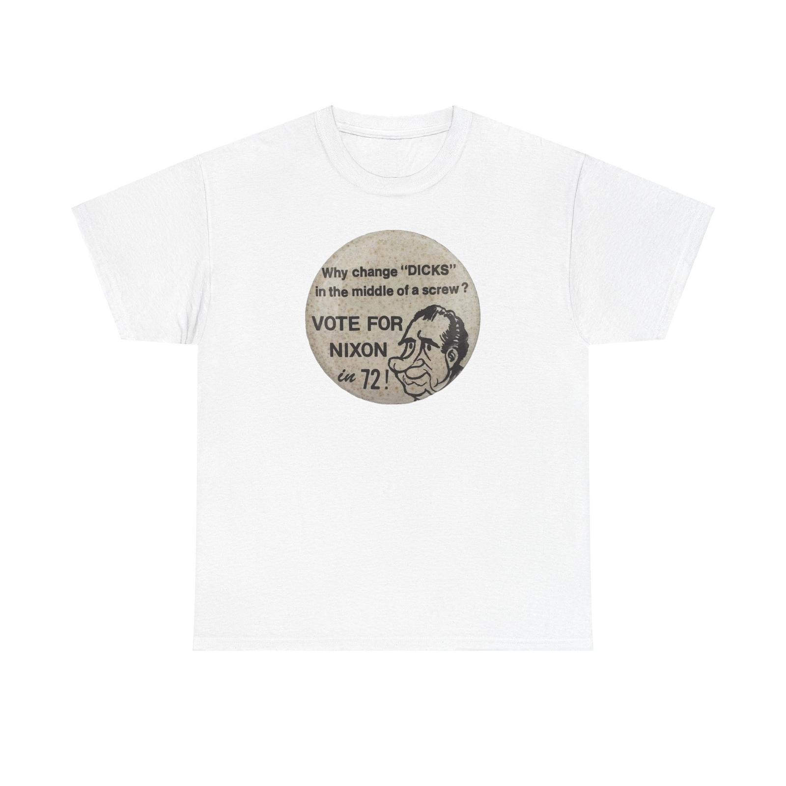 

Vintage Vote for Nixon T-Shirt Mens Womens Tees Top Tee, DICKS Screw Shirt, 1972 Election Top, Political 3XL