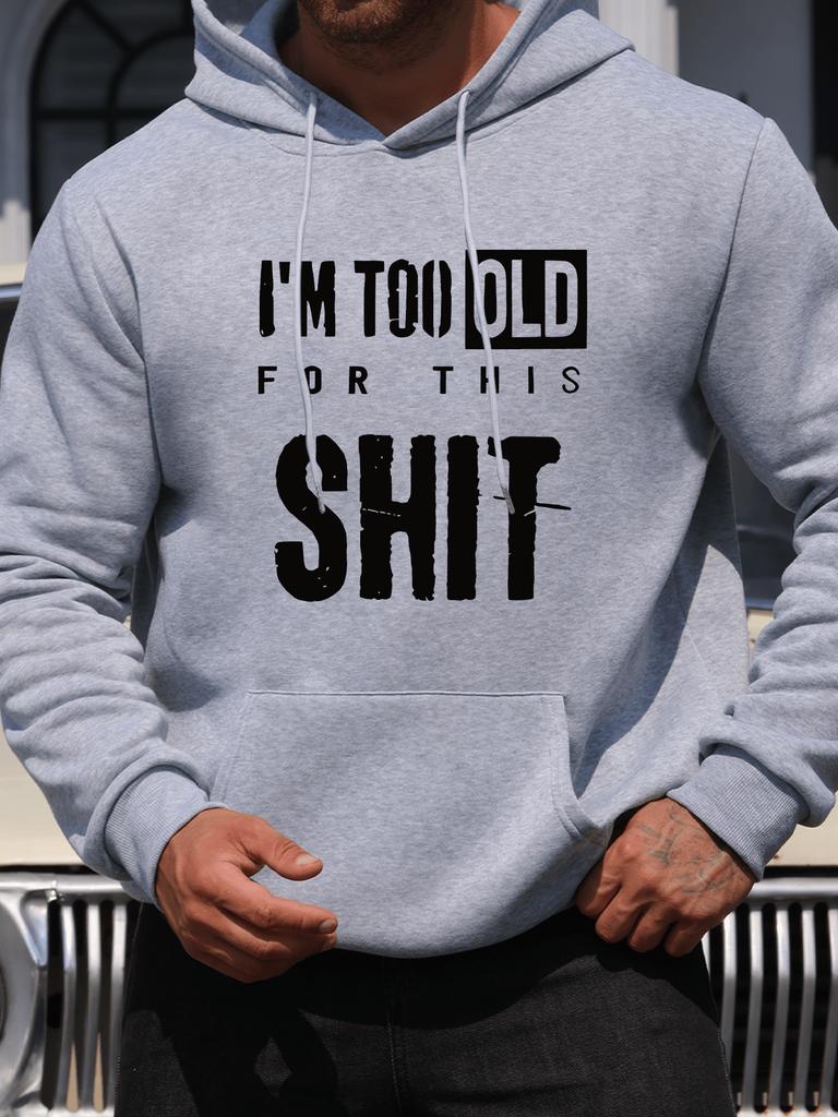 Men's New Fashion Personality I Am Too Old To Design Letter Printing Casual Sweater Fashion Drawstring Hoodie Autumn and Winter Top Comfortable Hooded