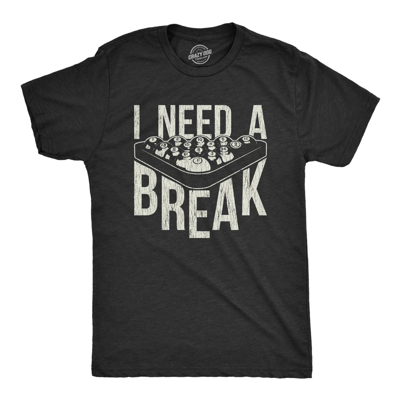Mens I Need A Break T Shirt Funny Sarcastic Pool Ball Billiards Joke Graphic Tee XXL