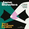 Two Serious Ladies by Jane Bowles Paperback Book 9781474620406