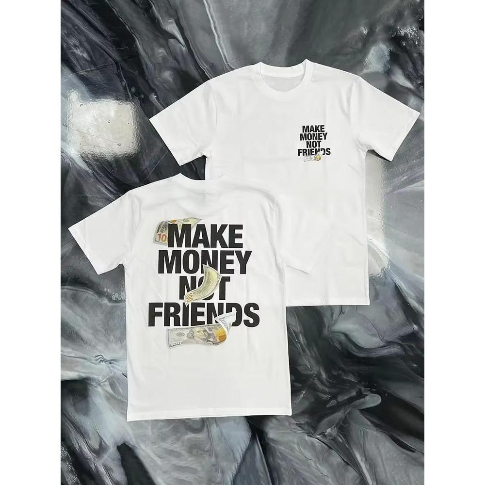 Make Money Not Friends Pattern Cotton T-Shirt High Quality Men's and Women's Same Style oversized t shirt