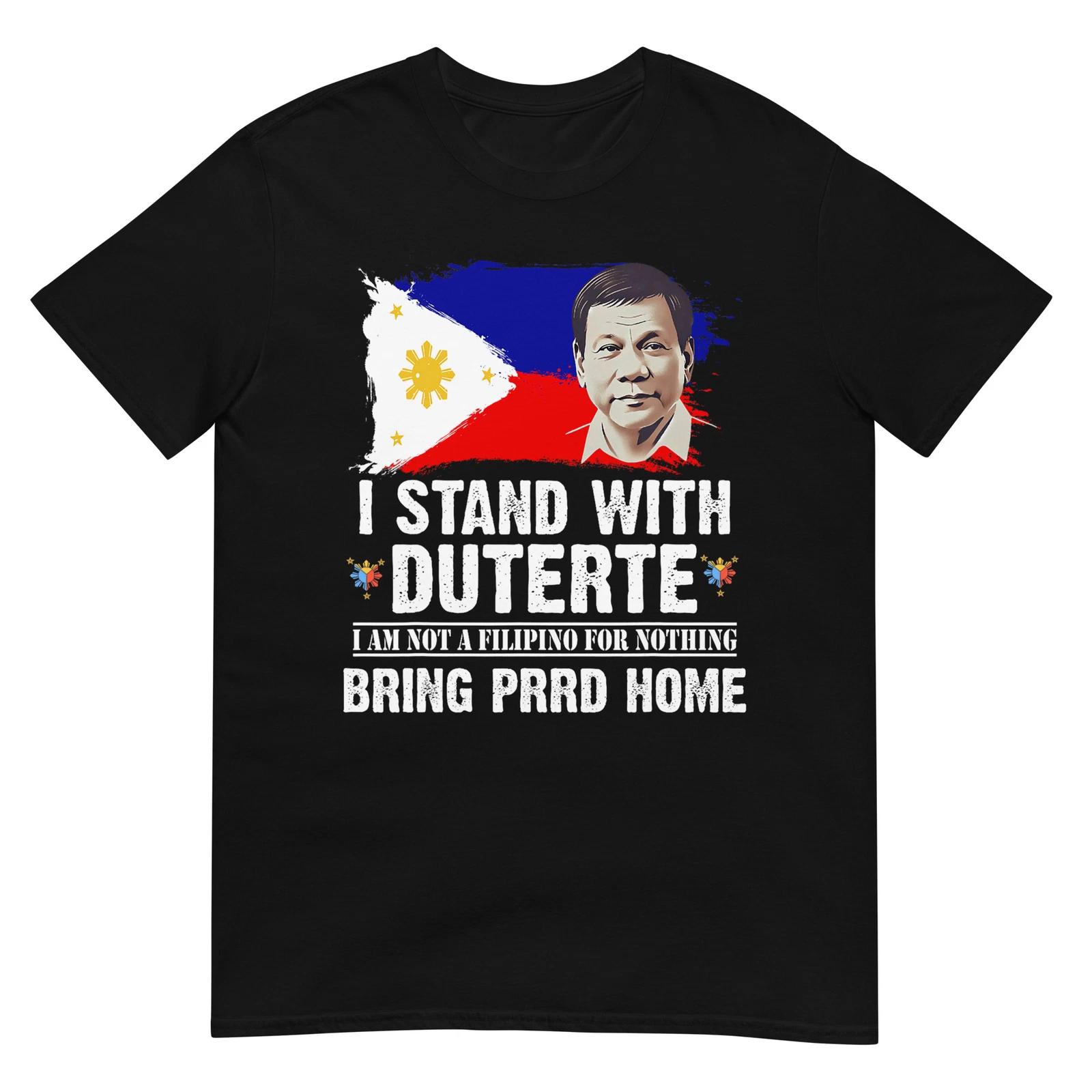 I Stand With Duterte I M Not Filipino Foer Nothing Free PRRD T-Shirt M