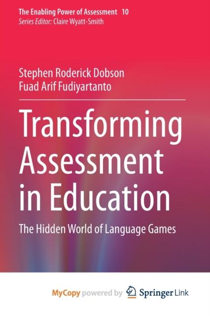 The Transforming Assessment In Education : The Hidden World of Language Games Book