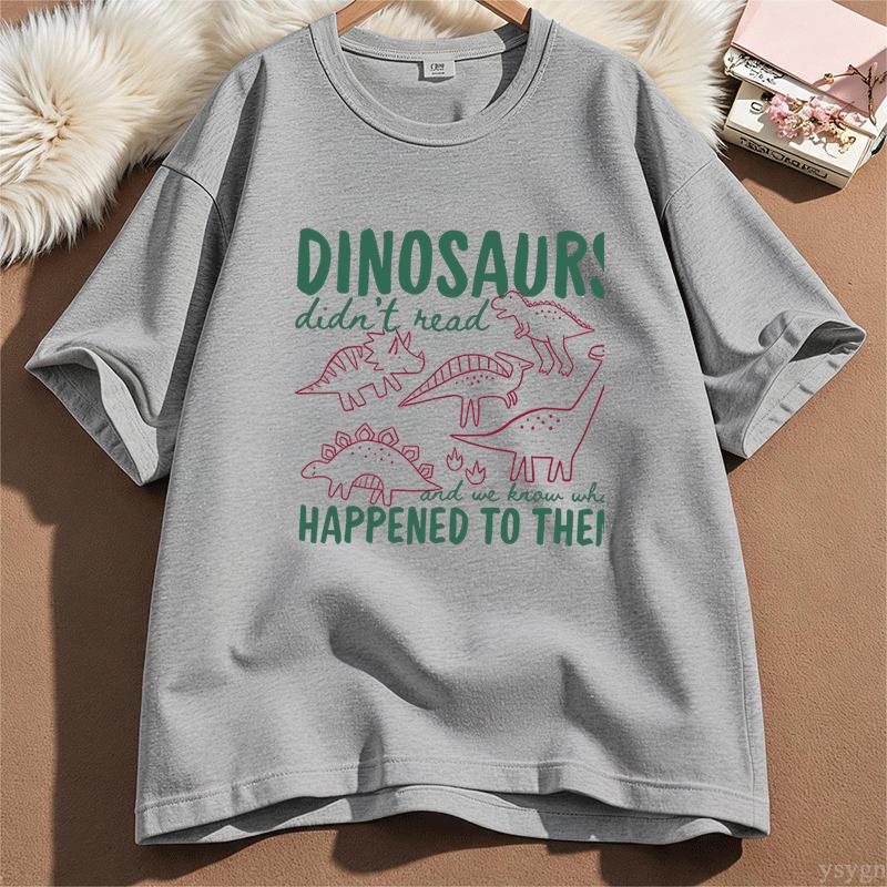 Funny Dinosaurs Didnt Read Tshirt For Unisex Unisex Book Lover Teacher Gift Graphic T Shirts Unisex Cotton Short Sleeve Tees