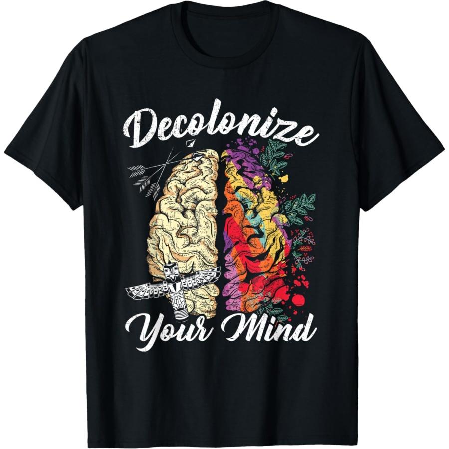 Decolonize Your Mind Indigenous People Native American T-Shirt S