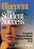 The Blueprint for Student Success : A Guide To Research-Based Teaching Practices K-12 Book