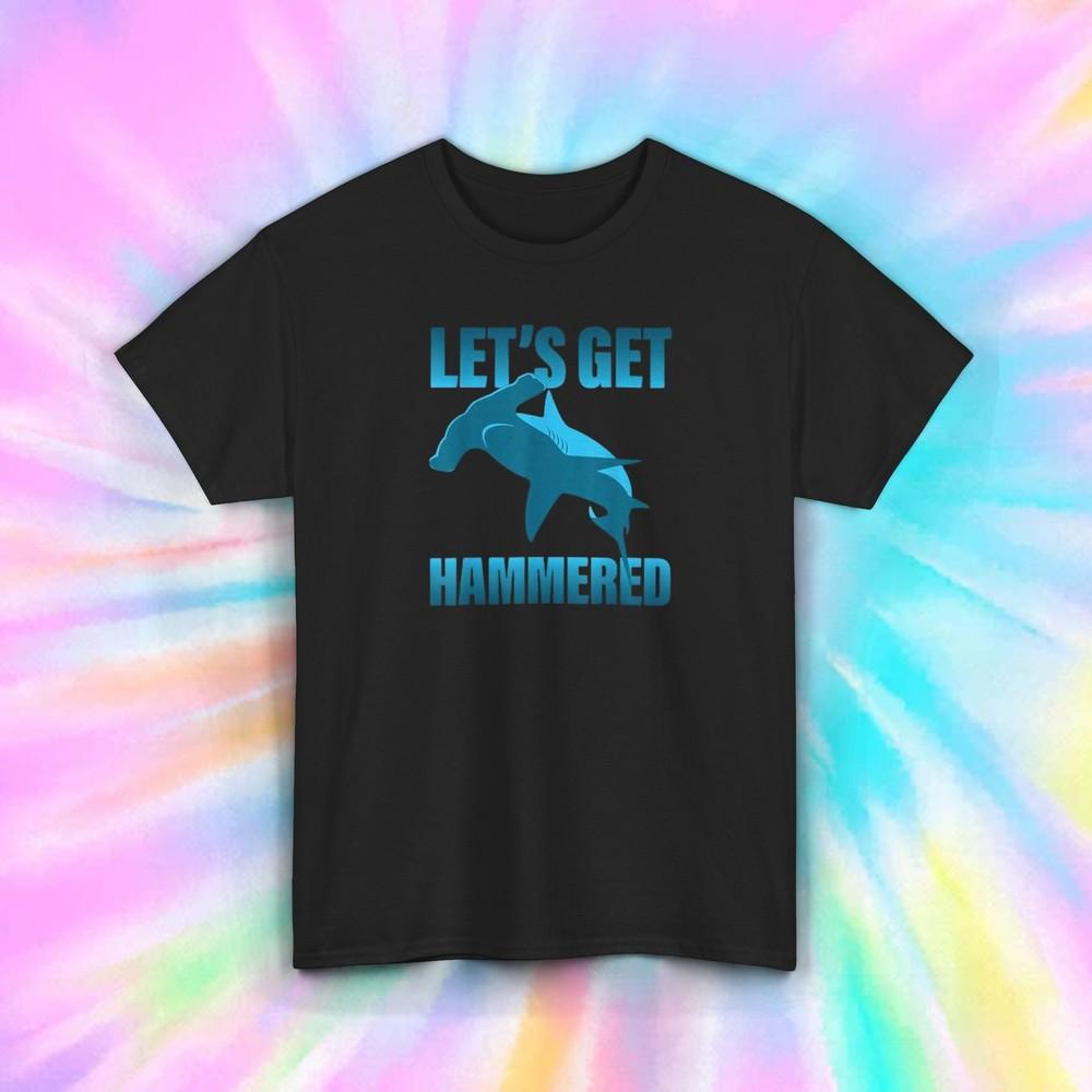 

Let’s Get Hammered Shirt Funny Drinking Shark Lover Humor Gift Tee S-5XL 4XL