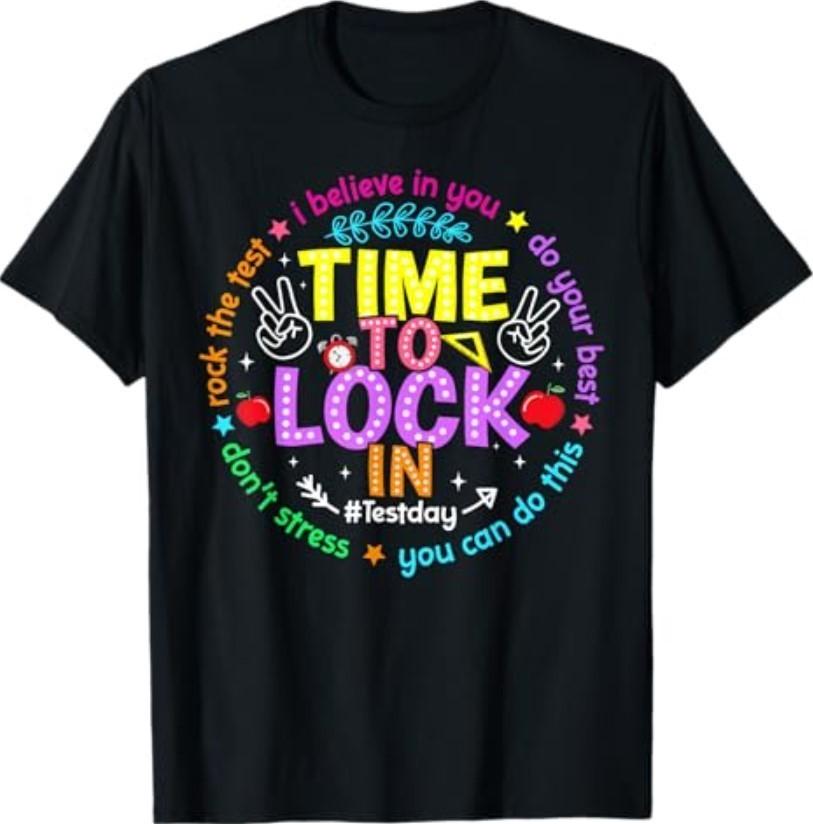 Time to Lock in Test Day Do Your Best Teachers Students T-Shirt S