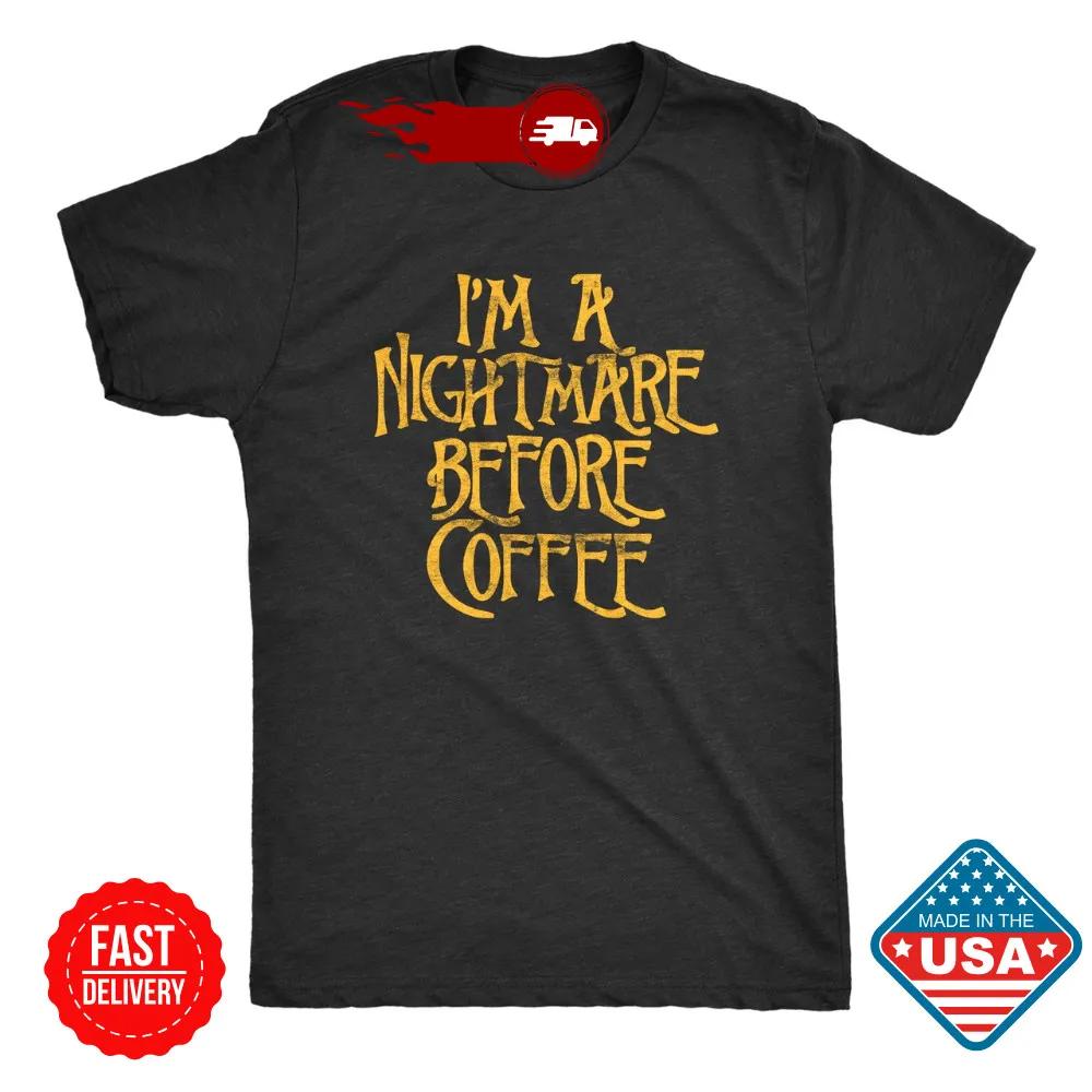 Unisex Im A Nightmare Before Coffee Inspired T Shirt Funny Halloween Movie Tees