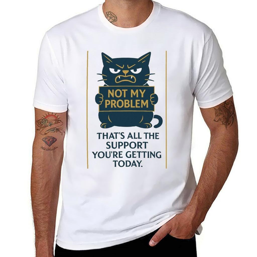 Not my problem Thats all the support youre getting today Funny TShirt Summer Holiday TShirt