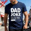 Dad Joke Loading Funny Men TShirt Cotton Summer Short Sleeve Casual Fashion Tee for Fathers Day Gift Humor Tshirt Male Shirt