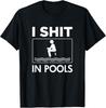 NEW LIMITED Funny I Sht In Pools Offensive Swimming Swim TShirt Unisex T-Shirt