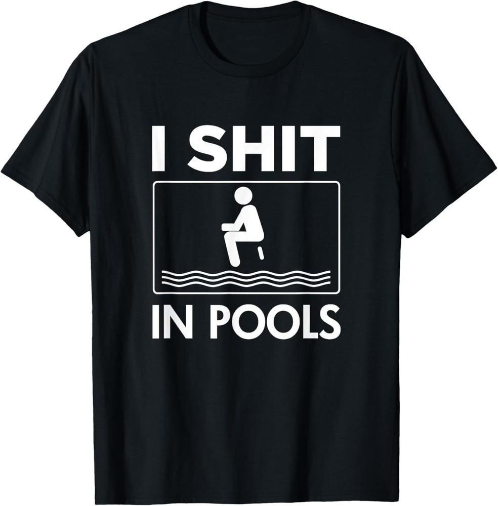 NEW LIMITED Funny I Sht In Pools Offensive Swimming Swim TShirt Unisex T-Shirt