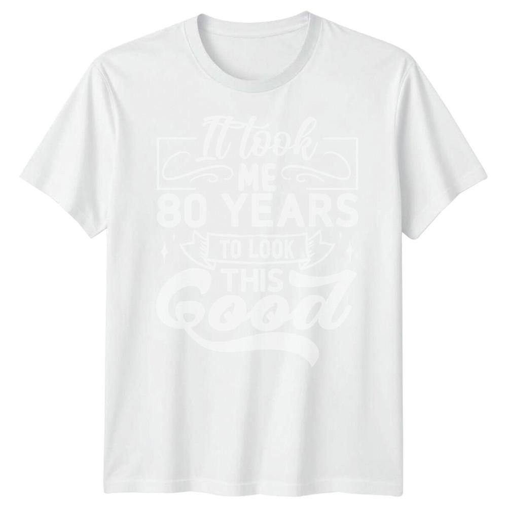 Personalised It Took Me 80 Years Birthday Unisexs TShirt Unisexs Graphic Unisex Top