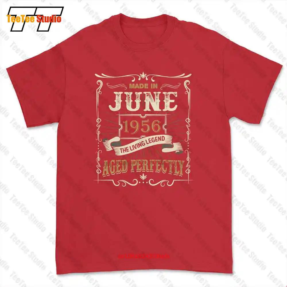 Made In June 1956 Perfect Living Legend Tshirt Tee MLT4