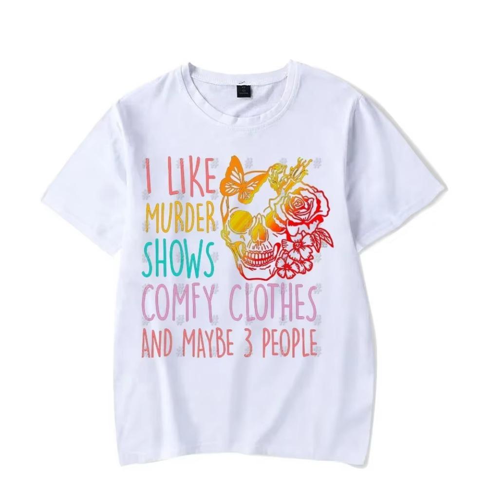 Men Women T-Shirts 2024 Summer Tops I Like Murder Shows Comfy Clothes and Like 3 People Printed Tees Streetwear Clothes Y2K Tops