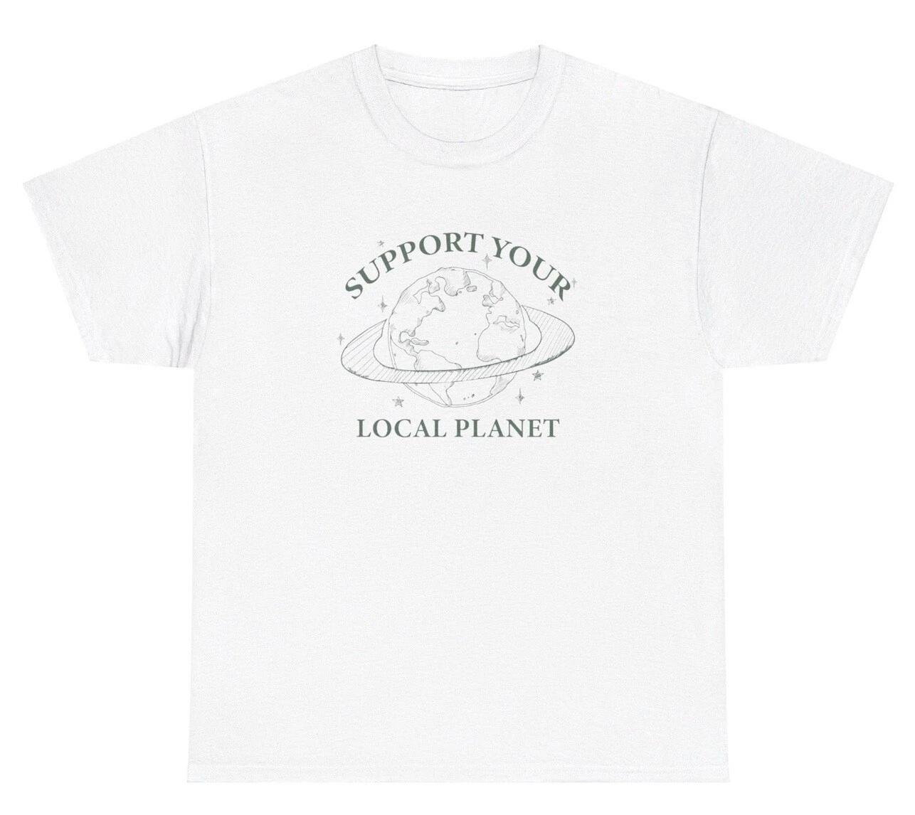 Support Your Local Planet T Shirt Funny Cute Environent Gen Z Y2K Tee XL