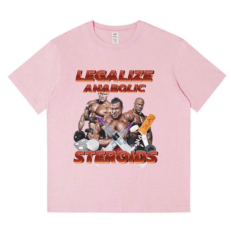 Funny Legalize Anabolic Steroids Meme T-Shirt Men Women's Vintage Hip Hop Short Sleeve T Shirt Cotton Casual Oversized T-shirts