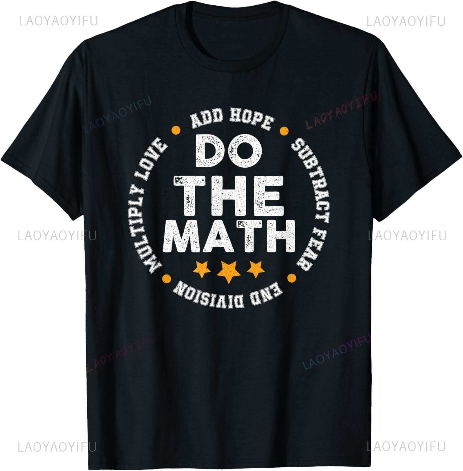 Positive Quote Inspiring Slogan Love Hope Fear Do The Math TShirt Unisexs T Shirt Funny Shirt Short Sleeve Tee Ropa Hombre S